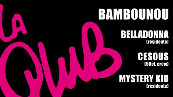 La Gayguette présente La Qlub : BAMBOUNOU + CESOUS + MYSTERY KID + BELLADONNA | Le Bikini