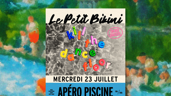 Apéro Piscine : Kill The Dancefloor | Le Petit Bikini