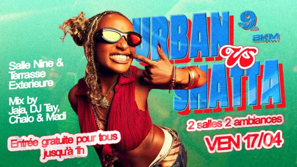URBAN VS SHATTA - LE VENDREDI 17 AVRIL | Nine Club - Nocto