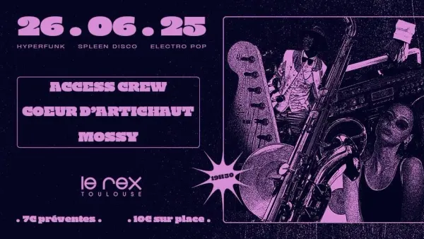 Concert Access Crew, Coeur d'Artichaut, Mossy | Le Rex