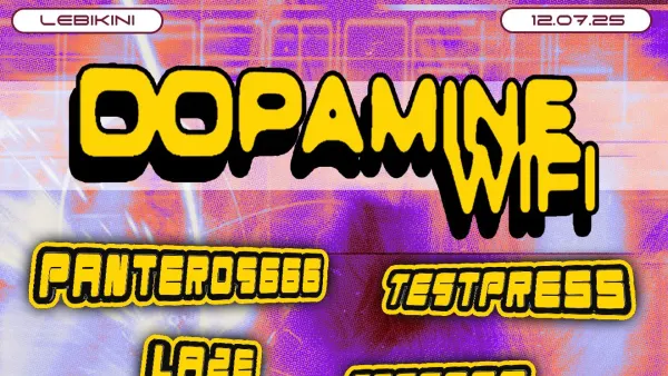 DopamineWifi : PANTEROS666 + TESTPRESS + LAZE + SPEED89 | Le Bikini