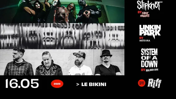EARLY MAGGOTS (Slipknot Tribute) + METEORA (Linkin Park Tribute) + SOLDIER SIDE (System of a Down Tribute) | Le Bikini
