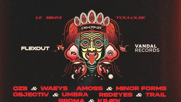 Playground Flexout x Vandal Records : QZB + WAEYS + AMOSS + OBJECTIV + MINOR FORMS + UMBRA + MORROW + REDEYES + TRAIL + BROMA + KRAEK | Le Bikini