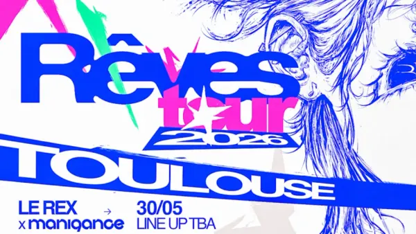 Rêves Tour 2026 X Manigance | Le Rex - Nocto