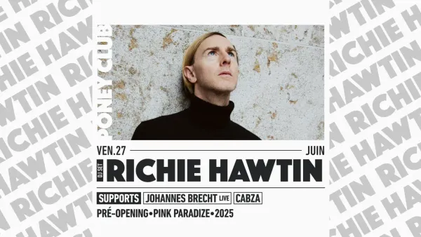 RICHIE HAWTIN [Opening Pink Paradize 2025] | Poney Club