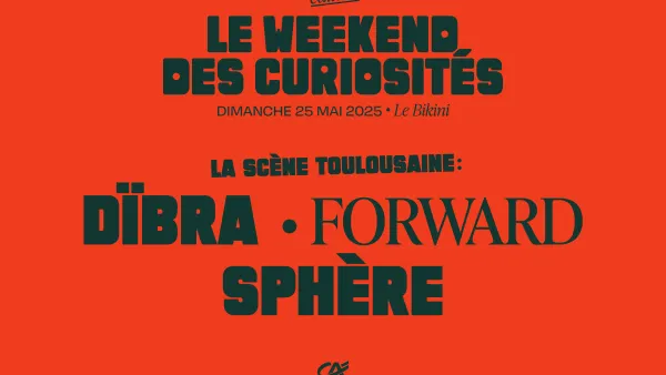 Le Weekend des Curiosités (DIMANCHE) : DÏBRA + FORWARD + SPHÈRE | Le Bikini