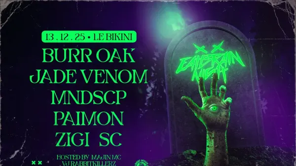 Eatbrain Toulouse : BURR OAK + JADE VENOM + MNDSCP + PAIMON + ZIGI SC | Le Bikini