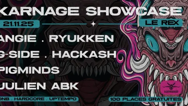 Karnage Showcase w/ Angie, Ryukken, G-Side, Hackash, Pigminds, Julien ABK (*Place Gratuites) | Le Rex