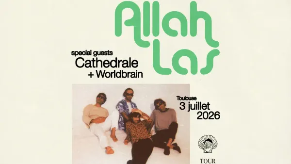 ALLAH-LAS + CATHEDRALE + WORLDBRAIN | Le Bikini