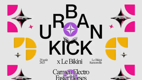 Urban Kick Festival x Le Bikini : CARMEN ELECTRO + FASTER HORSES + VIZIONN B2B DJ REIZ + AELNA | Le Bikini