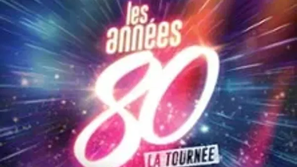 Les Années 80 - La Tournée | Zenith