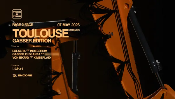 Face 2 Face Toulouse : Gabber Edition | Le Bikini