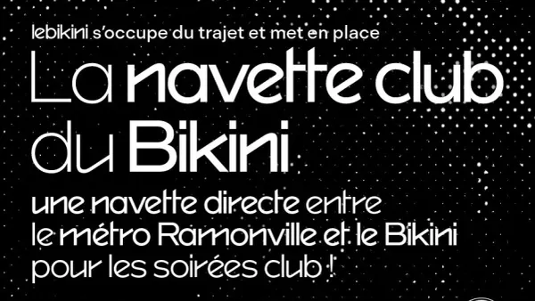 La navette club du Bikini | Le Bikini