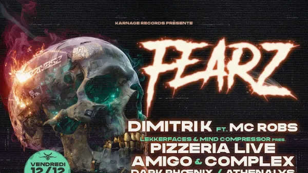 Fearz : DIMITRIK ft MC ROBS + PIZZERIA LIVE + AMIGO & COMPLEX = DARK | Le Bikini