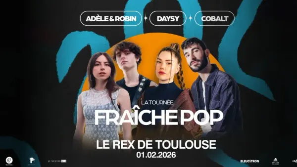 Adèle & Robin, Cobalt, Daysy - La Tournée Fraîche Pop | Le Rex