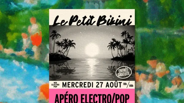 Apéro Electro / Pop | Le Petit Bikini