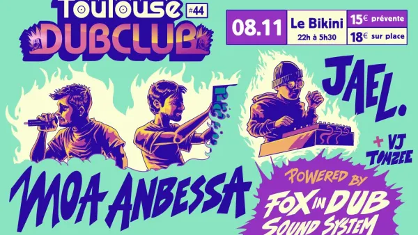 Toulouse Dub Club #44 : MOA ANBESSA + JAEL. + FOX IN DUB SOUND SYSTEM + VJ TOMZEE | Le Bikini