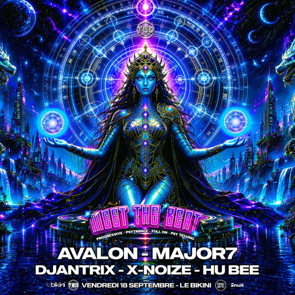 Affiche de l'événement Meet The Beat : AVALON + MAJOR7 + DJANTRIX + X-NOIZE + HU BEE