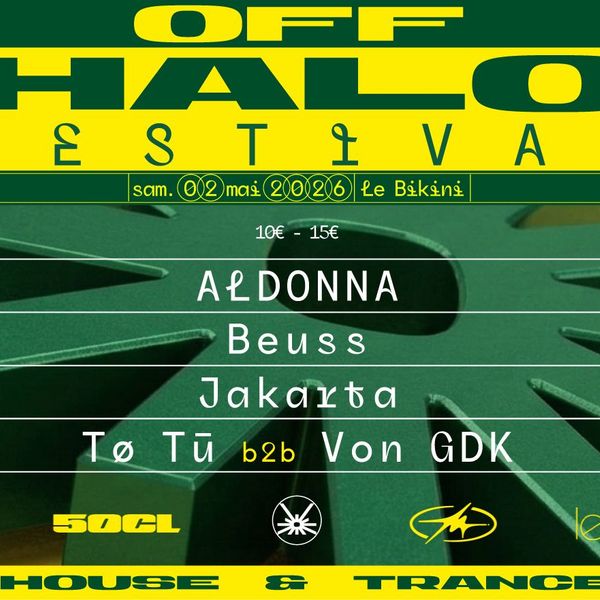 Affiche de l'événement Off Halo Festival : ALDONNA + BEUSS + JAKARTA + TØ TŪ b2b VON DGK