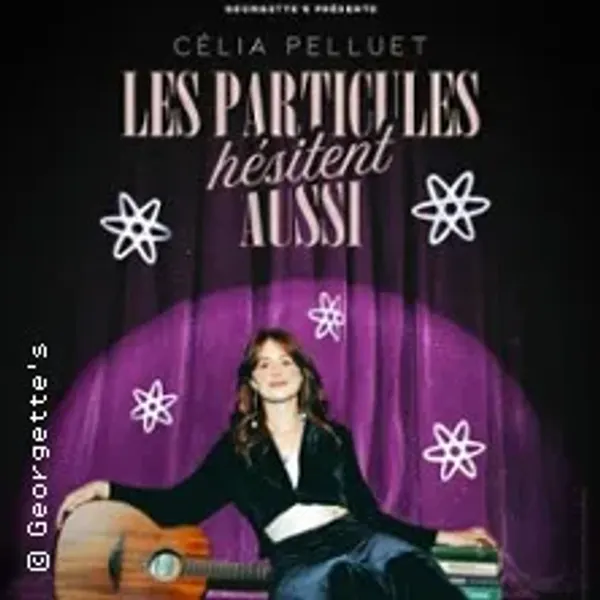 Affiche de l'événement Célia Pelluet - Les Particules Hésitent