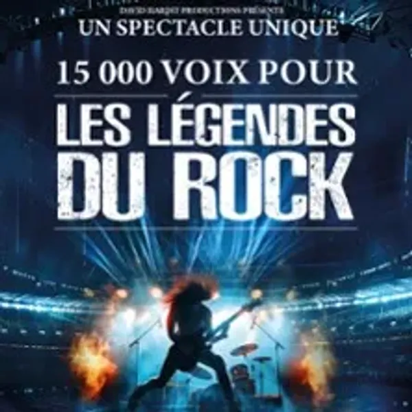Affiche de l'événement 15 000 Voix pour les Légendes du Rock - Paris & Tournée