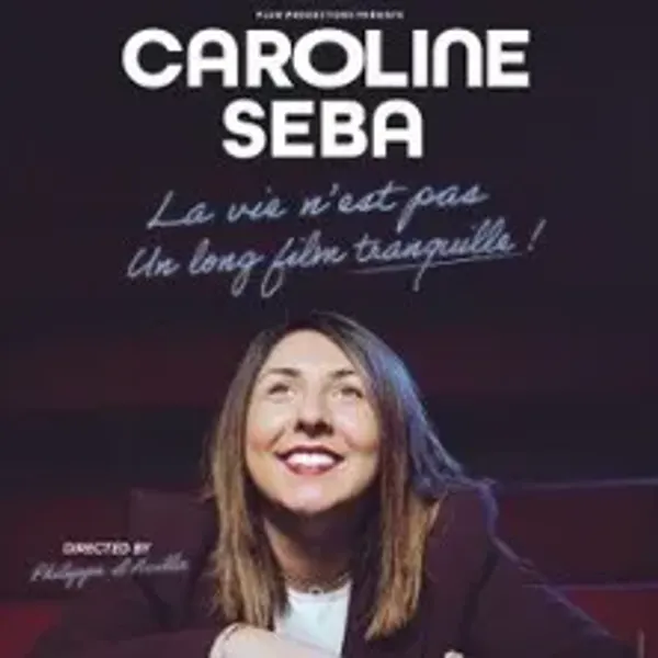 Affiche de l'événement Caroline Seba - La Vie N'Est Pas un Long Film Tranquille !