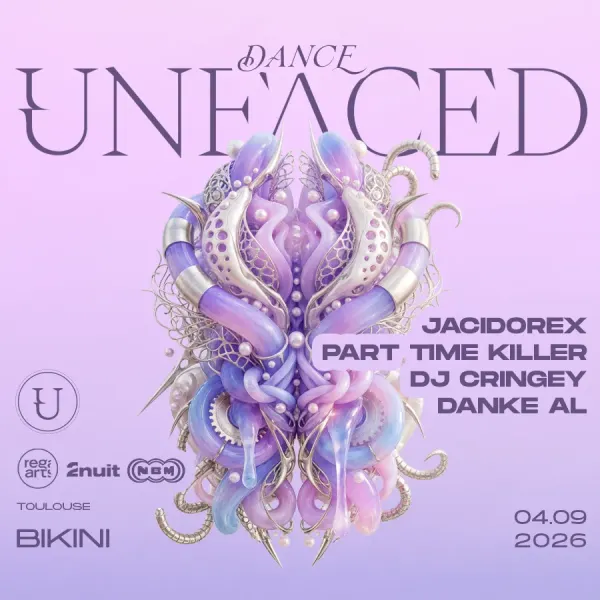 Affiche de l'événement Unfaced : JACIDOREX + PART TIME KILLER + DJ CRINGEY + DANKE AL