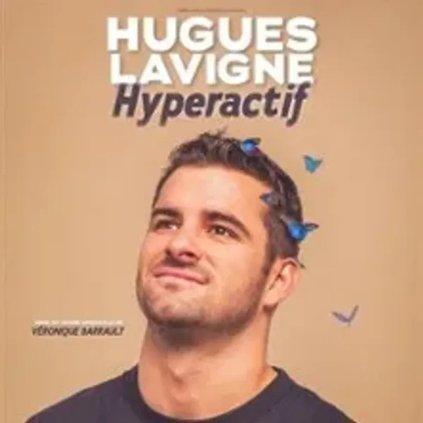 Affiche de l'événement Hugues Lavigne - Hyperactif