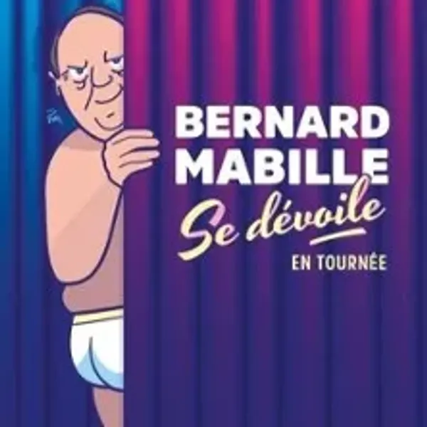 Affiche de l'événement Bernard Mabille se Dévoile !