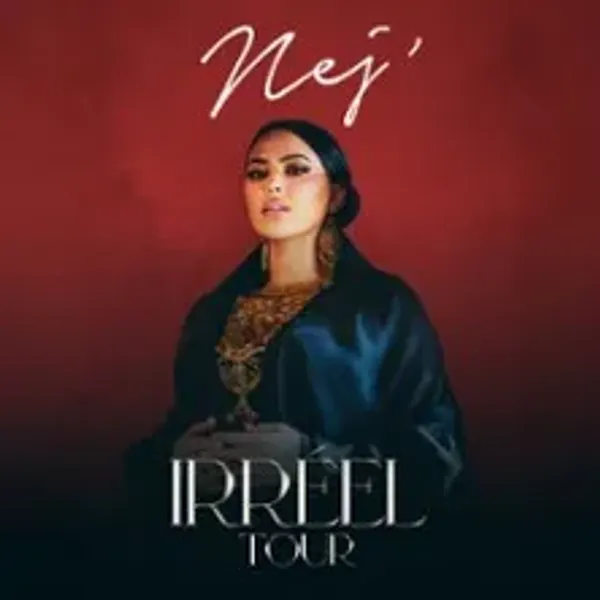 Affiche de l'événement Nej - Irréel Tour