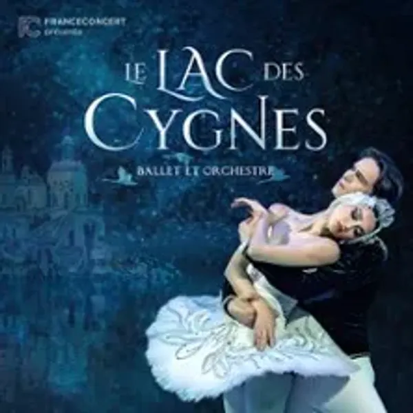 Affiche de l'événement Le Lac des Cygnes - Ballet & Orchestre - Tournée 2026