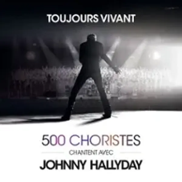 Affiche de l'événement Toujours Vivant - 500 Choristes Chantent avec Johnny Hallyday - Tournée