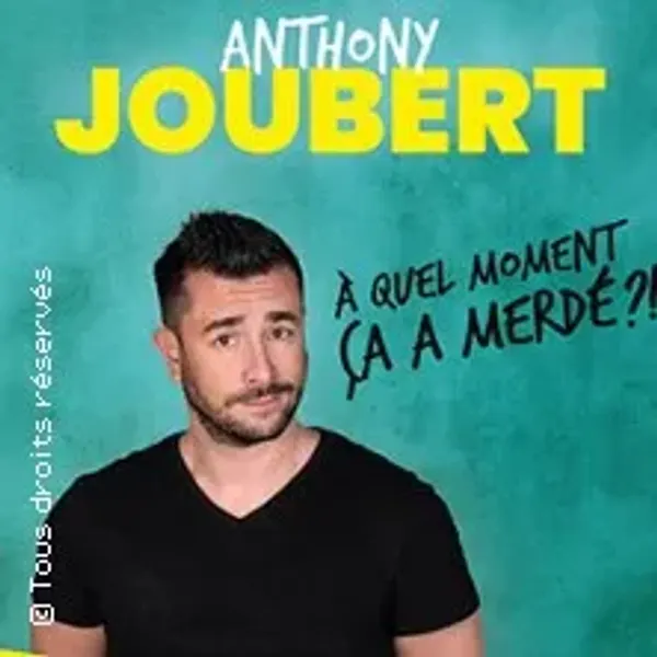 Affiche de l'événement Anthony Joubert - A Quel Moment ça a Merdé ?