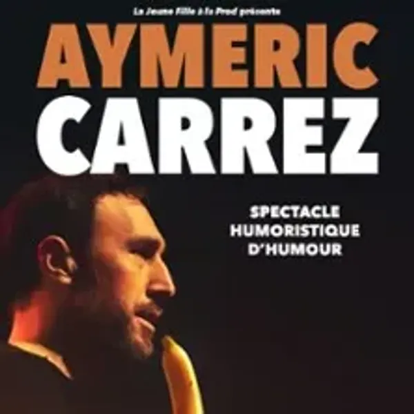 Affiche de l'événement Aymeric Carrez - Spectacle Humoristique D'humour