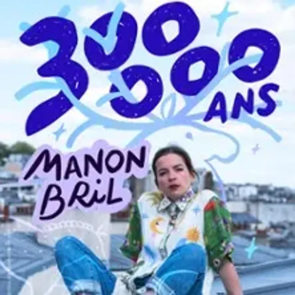 Affiche de l'événement Manon Bril - 300 000 ans - Tournée