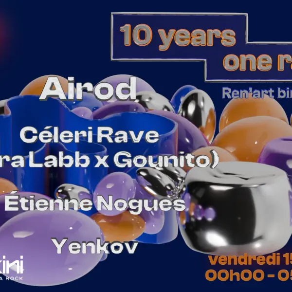 Affiche de l'événement Ren’Art birthday - 10 years, one rave : AIROD + YENKOV + ETIENNE NOGUES + CELERI RAVE (SARA_LABB b2b GOUNITO)