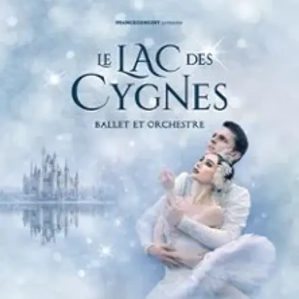 Affiche de l'événement Le Lac des Cygnes - Ballet & Orchestre - Tournée 2027