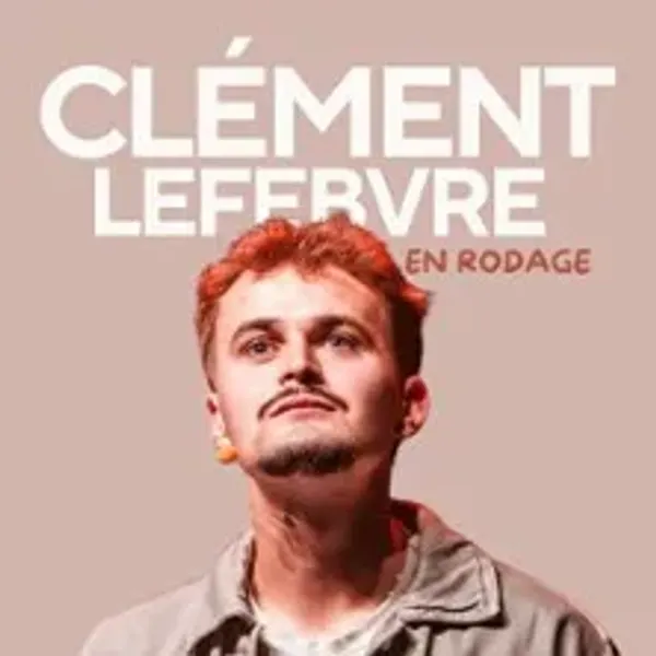 Affiche de l'événement Clément Lefebvre - En Rodage