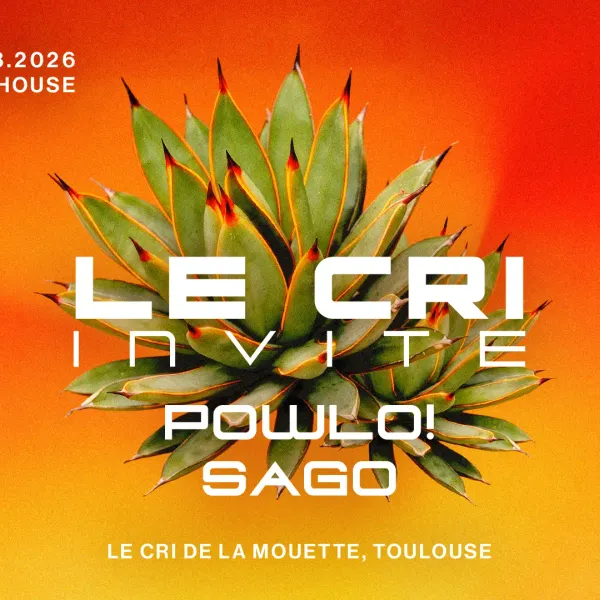 Affiche de l'événement Le Cri Inv. Powlo! & Sago (House & Tech House)