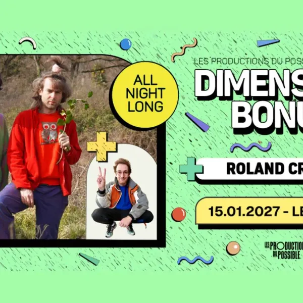Affiche de l'événement DIMENSION BONUS (SALUT C'EST COOL) + ROLAND CRISTAL (All Night Long)
