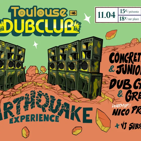 Affiche de l'événement Toulouse Dub Club #46 : THE EARTHQUAKE EXPERIENCE + CONCRETE LION + JUNIOR ROY + DUB CASSAR + GREG ZY