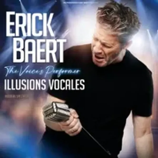 Affiche de l'événement Erick Baert - The Voice's Performer - Illusions Vocales