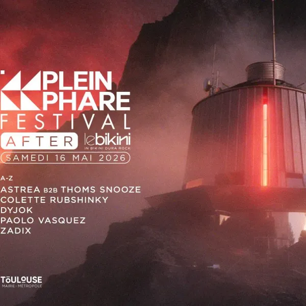 Affiche de l'événement After Plein Phare Festival 2026 : ASTREA b2b THOMS SNOOZE + COLETTE RUBSHINKY + DYJOK + PAOLO VASQUEZ + ZADIX