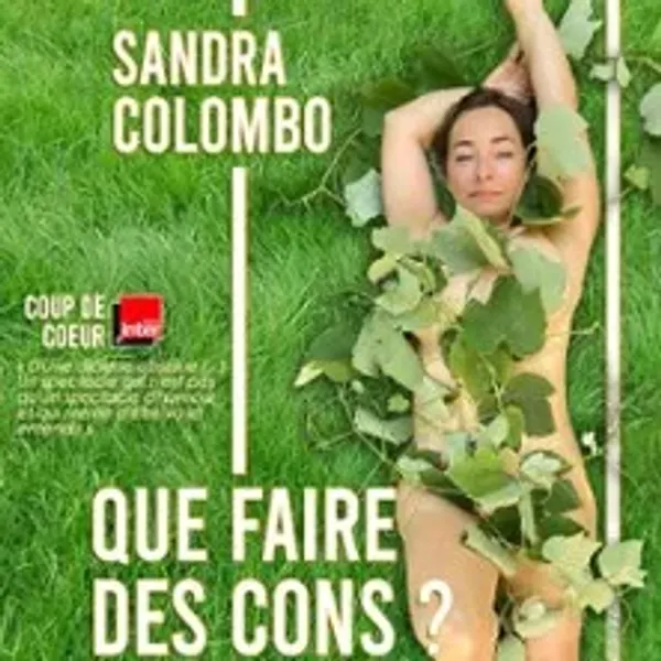 Affiche de l'événement Sandra Colombo - Que Faire des Cons ?