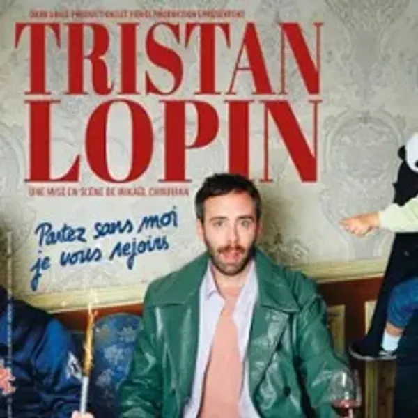 Affiche de l'événement Tristan Lopin - Partez Sans Moi, Je vous Rejoins - Tournée