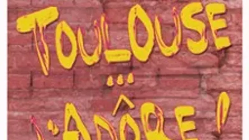 Toulouse... J'adore !