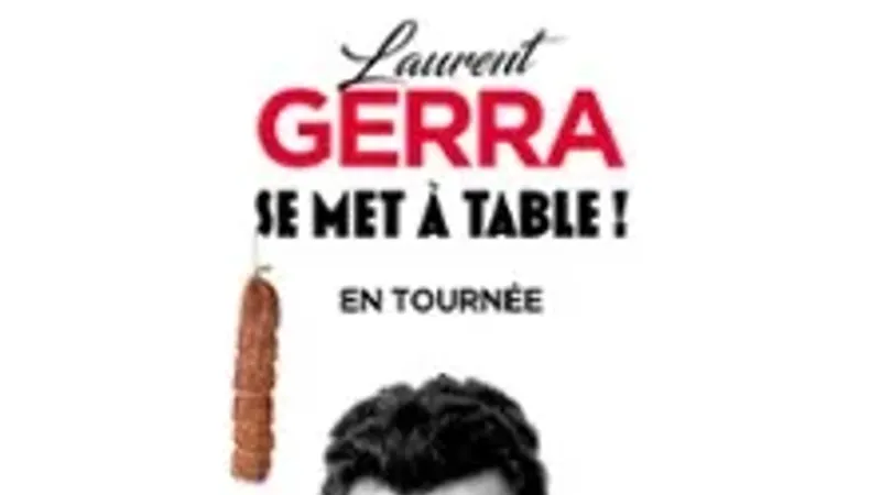 Laurent Gerra - « se met à table ! » - Tournée